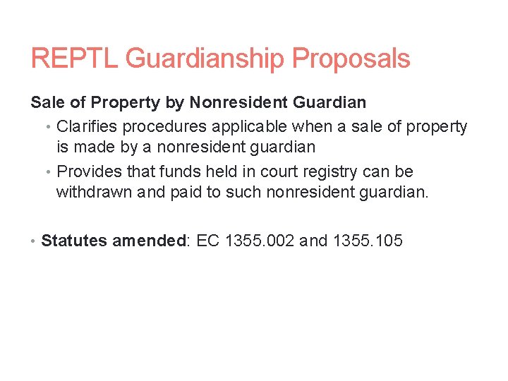 REPTL Guardianship Proposals Sale of Property by Nonresident Guardian • Clarifies procedures applicable when