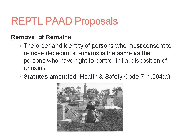 REPTL PAAD Proposals Removal of Remains • The order and identity of persons who