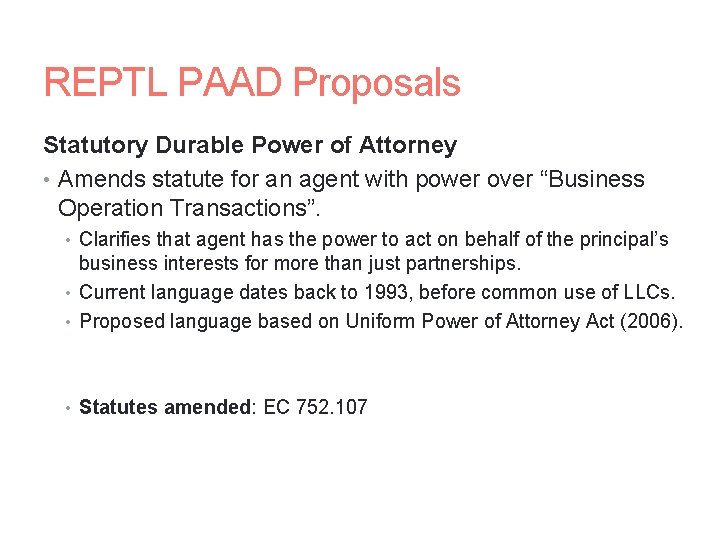 REPTL PAAD Proposals Statutory Durable Power of Attorney • Amends statute for an agent