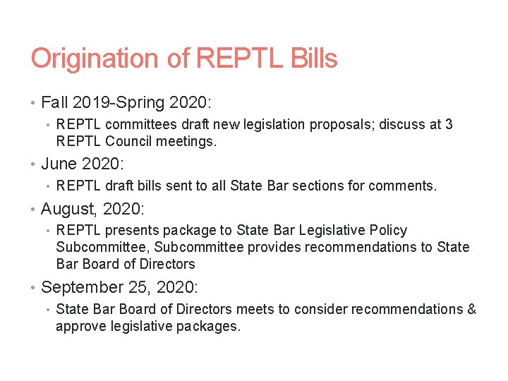 Origination of REPTL Bills • Fall 2019 -Spring 2020: • REPTL committees draft new