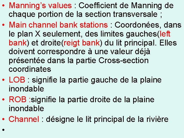  • Manning’s values : Coefficient de Manning de chaque portion de la section