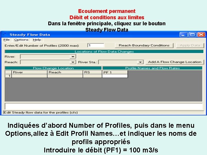 Ecoulement permanent Débit et conditions aux limites Dans la fenêtre principale, cliquez sur le
