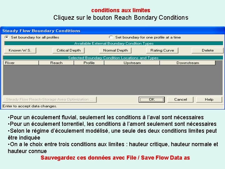 conditions aux limites Cliquez sur le bouton Reach Bondary Conditions • Pour un écoulement