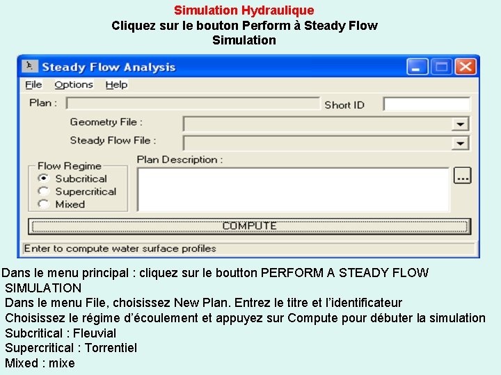 Simulation Hydraulique Cliquez sur le bouton Perform à Steady Flow Simulation Dans le menu