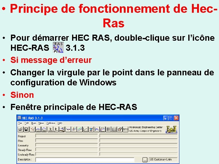  • Principe de fonctionnement de Hec. Ras • Pour démarrer HEC RAS, double-clique