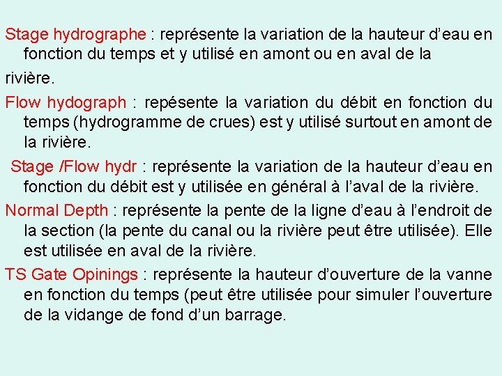 Stage hydrographe : représente la variation de la hauteur d’eau en fonction du temps
