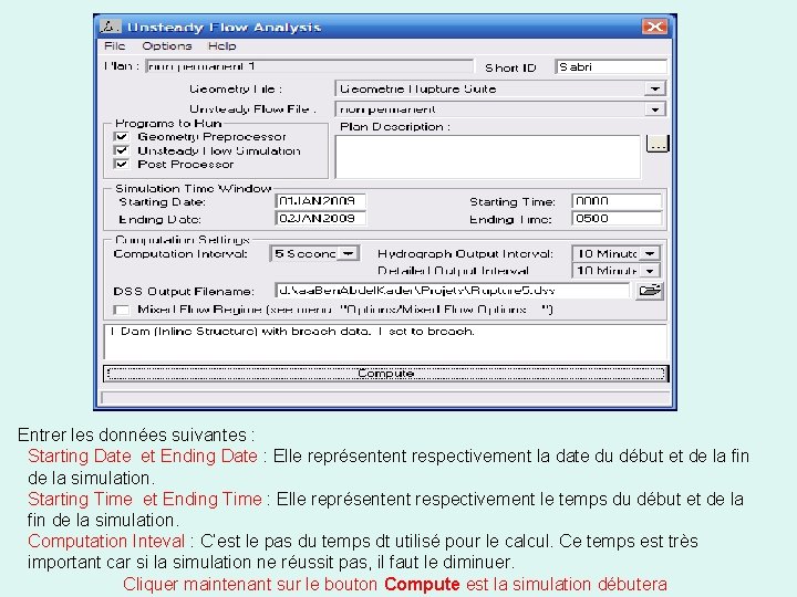 Entrer les données suivantes : Starting Date et Ending Date : Elle représentent respectivement