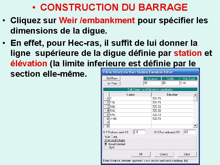  • CONSTRUCTION DU BARRAGE • Cliquez sur Weir /embankment pour spécifier les dimensions