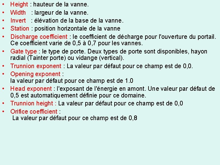  • • • Height : hauteur de la vanne. Width : largeur de