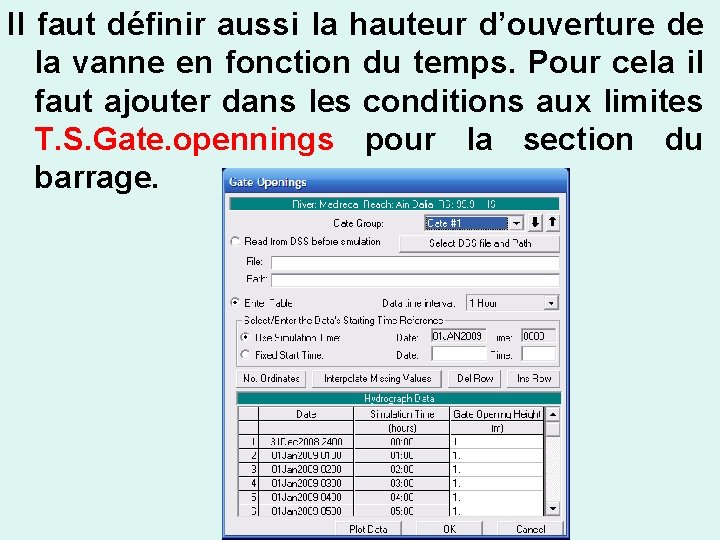 Il faut définir aussi la hauteur d’ouverture de la vanne en fonction du temps.