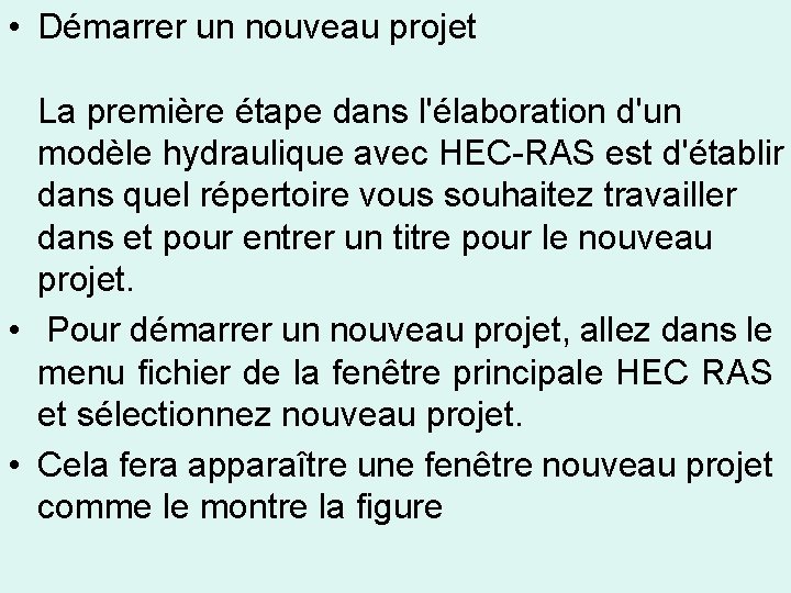  • Démarrer un nouveau projet La première étape dans l'élaboration d'un modèle hydraulique