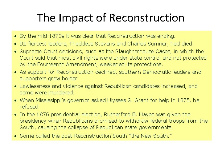 The Impact of Reconstruction • By the mid-1870 s it was clear that Reconstruction