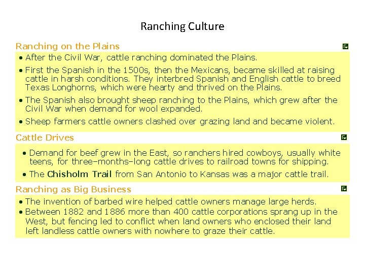 Ranching Culture Ranching on the Plains • After the Civil War, cattle ranching dominated