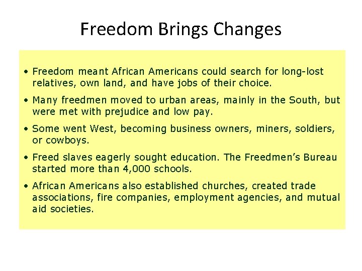 Freedom Brings Changes • Freedom meant African Americans could search for long-lost relatives, own
