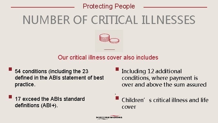 Protecting People NUMBER OF CRITICAL ILLNESSES Our critical illness cover also includes § 54