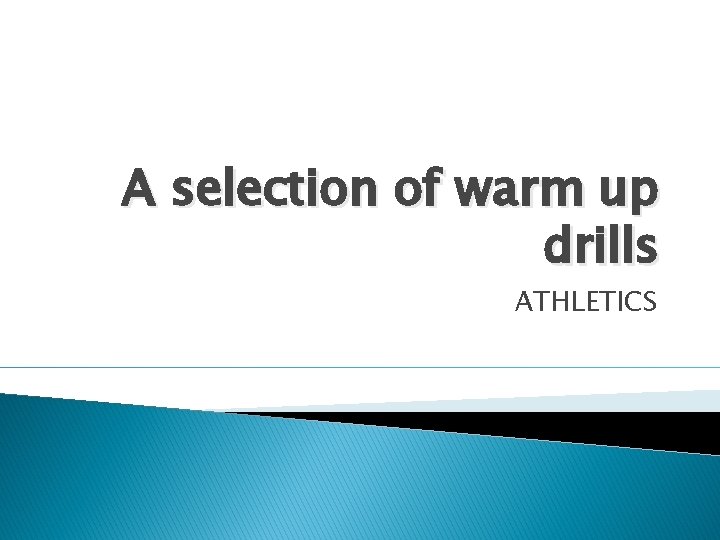 A selection of warm up drills ATHLETICS 