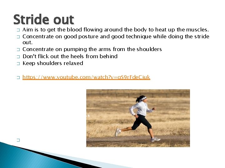 Stride out � Aim is to get the blood flowing around the body to