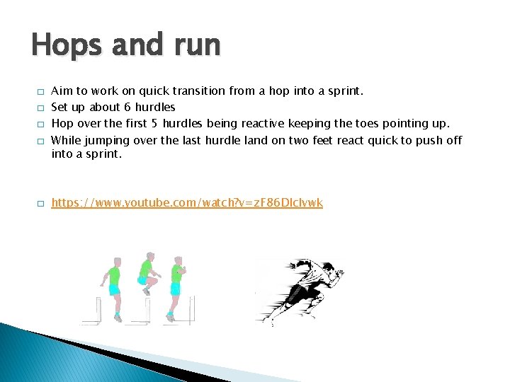 Hops and run � � � Aim to work on quick transition from a
