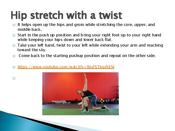 Hip stretch with a twist � It helps open up the hips and groin