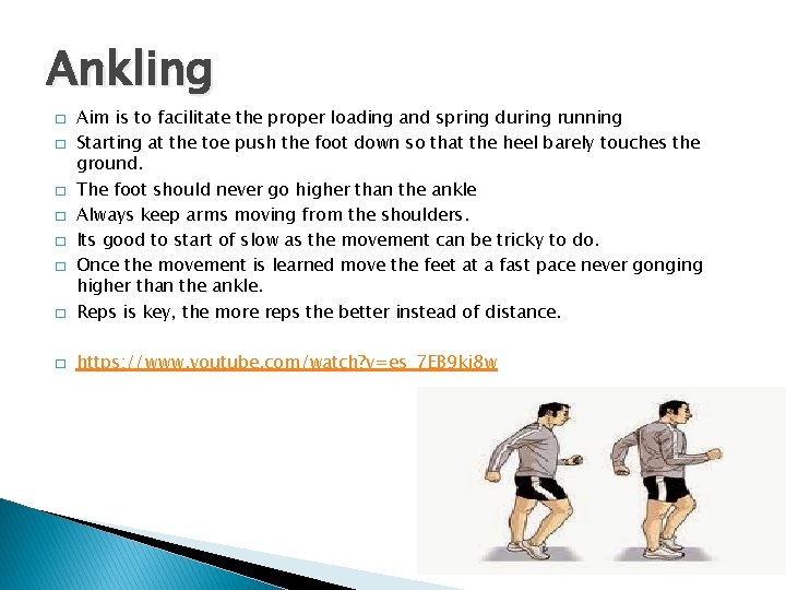 Ankling � Aim is to facilitate the proper loading and spring during running Starting