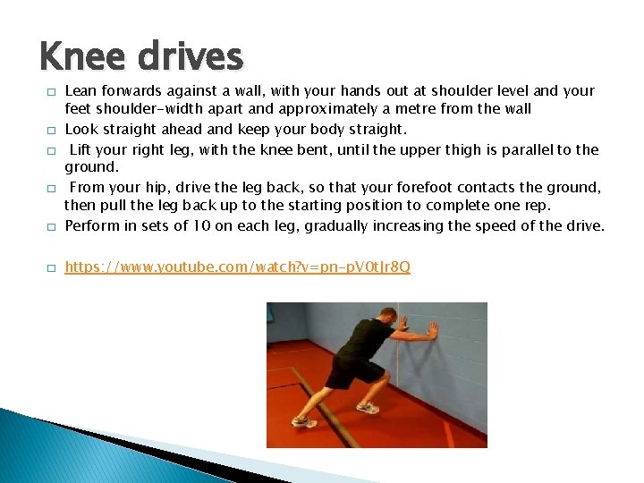 Knee drives � Lean forwards against a wall, with your hands out at shoulder