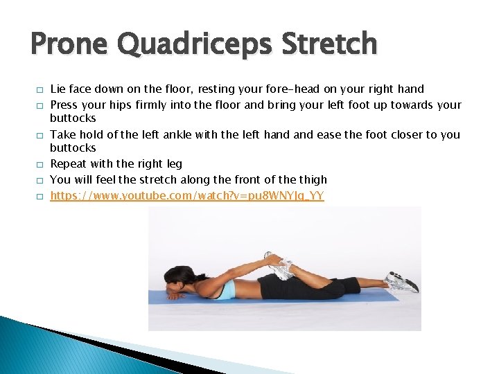 Prone Quadriceps Stretch � � � Lie face down on the floor, resting your