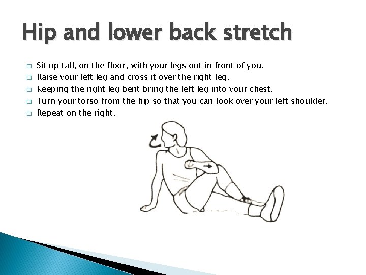 Hip and lower back stretch � � � Sit up tall, on the floor,