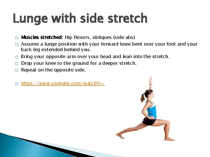 Lunge with side stretch � Muscles stretched: Hip flexors, obliques (side abs) Assume a