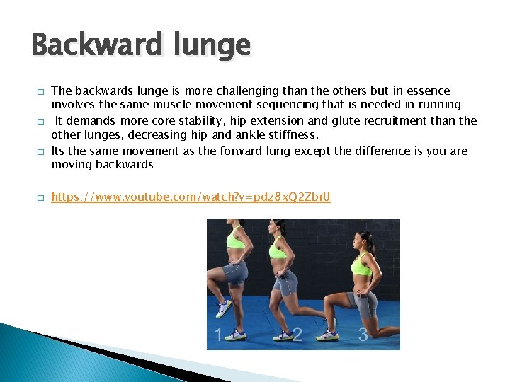 Backward lunge � � The backwards lunge is more challenging than the others but