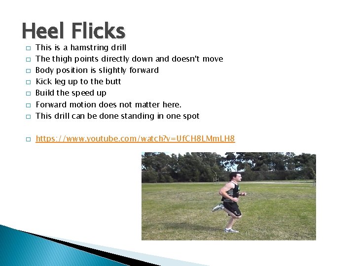Heel Flicks � This is a hamstring drill The thigh points directly down and