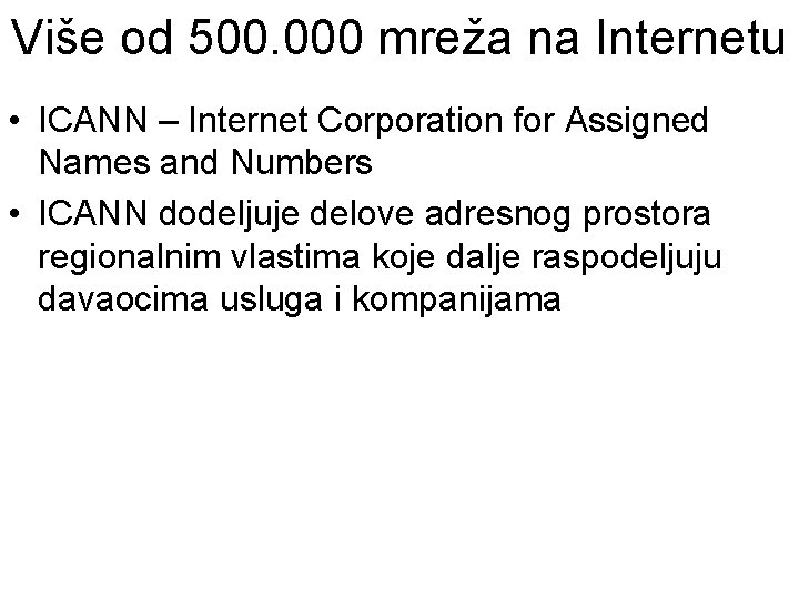 Više od 500. 000 mreža na Internetu • ICANN – Internet Corporation for Assigned