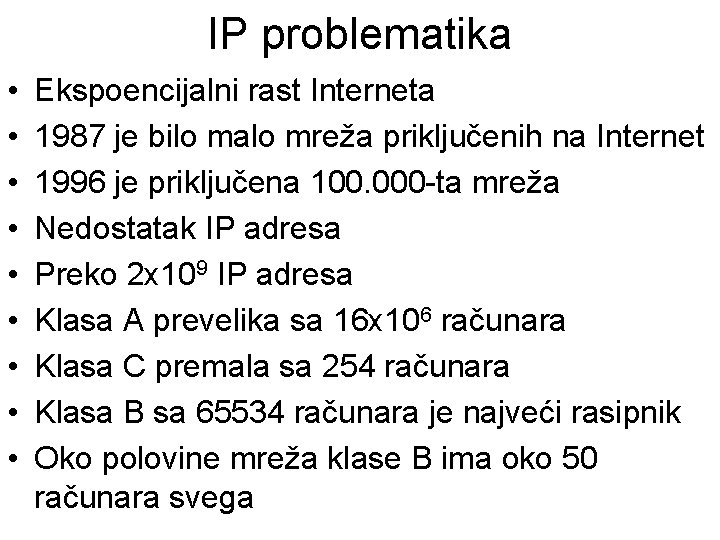 IP problematika • • • Ekspoencijalni rast Interneta 1987 je bilo malo mreža priključenih