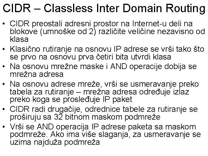 CIDR – Classless Inter Domain Routing • CIDR preostali adresni prostor na Internet-u deli