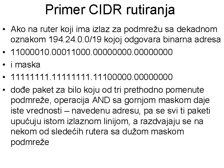 Primer CIDR rutiranja • Ako na ruter koji ima izlaz za podmrežu sa dekadnom