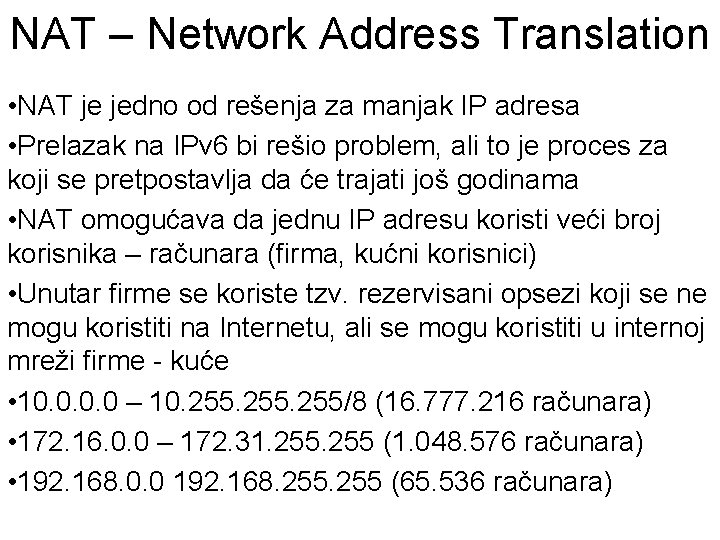 NAT – Network Address Translation • NAT je jedno od rešenja za manjak IP