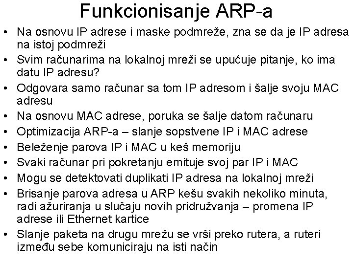 Funkcionisanje ARP-a • Na osnovu IP adrese i maske podmreže, zna se da je