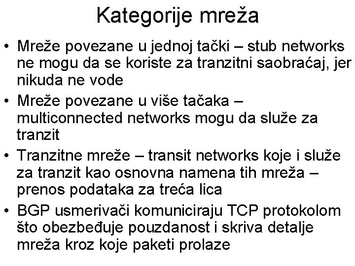 Kategorije mreža • Mreže povezane u jednoj tački – stub networks ne mogu da