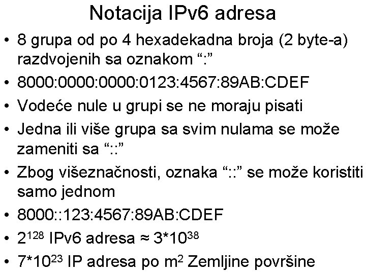 Notacija IPv 6 adresa • 8 grupa od po 4 hexadekadna broja (2 byte-a)