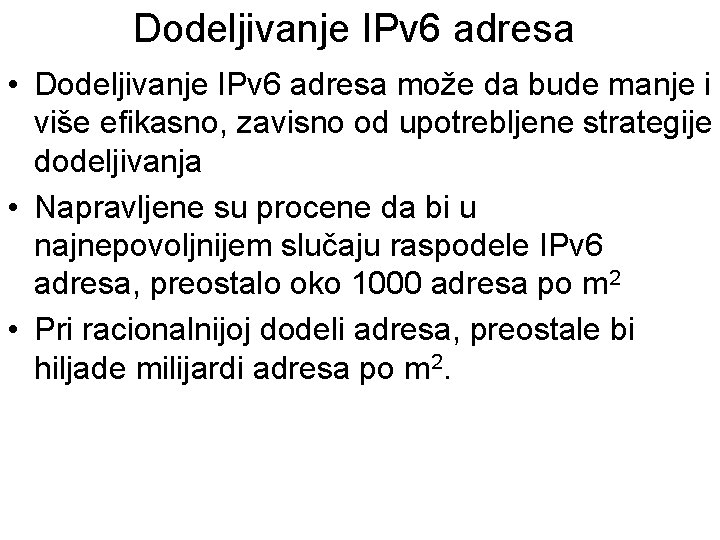 Dodeljivanje IPv 6 adresa • Dodeljivanje IPv 6 adresa može da bude manje i