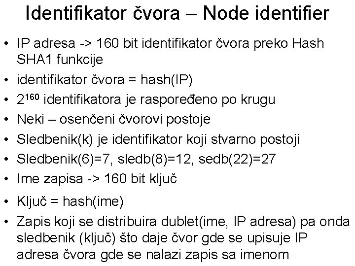 Identifikator čvora – Node identifier • IP adresa -> 160 bit identifikator čvora preko