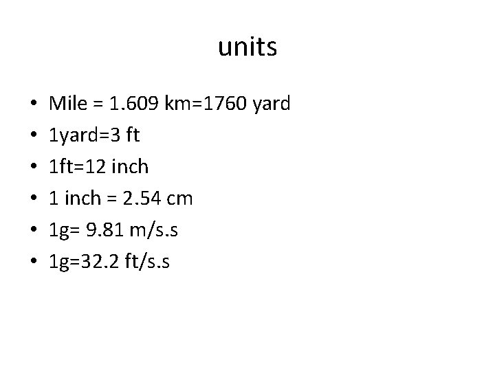 units • • • Mile = 1. 609 km=1760 yard 1 yard=3 ft 1