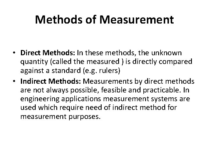 Methods of Measurement • Direct Methods: In these methods, the unknown quantity (called the