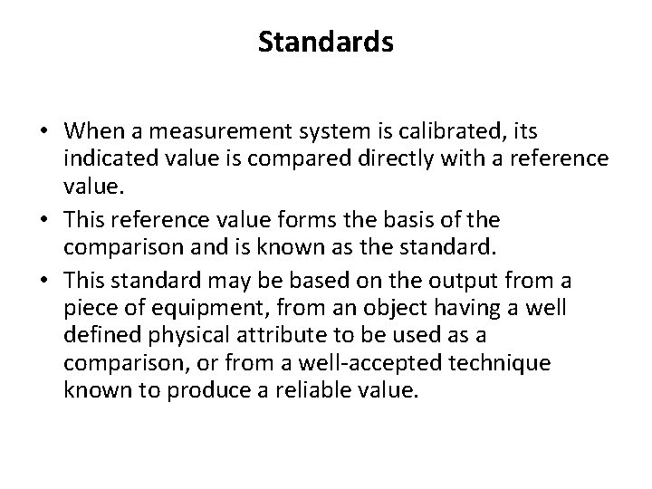 Standards • When a measurement system is calibrated, its indicated value is compared directly