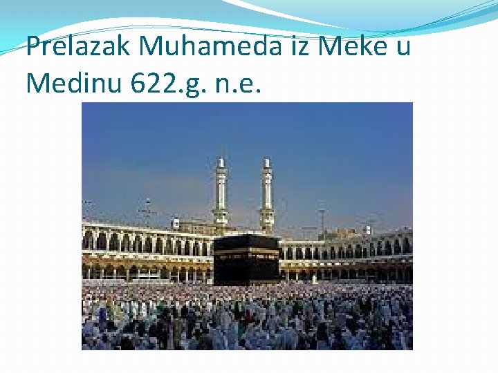 Prelazak Muhameda iz Meke u Medinu 622. g. n. e. 