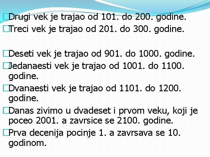 �Drugi vek je trajao od 101. do 200. godine. �Treci vek je trajao od