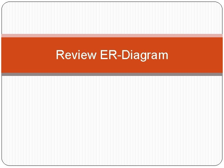 Review ER-Diagram 