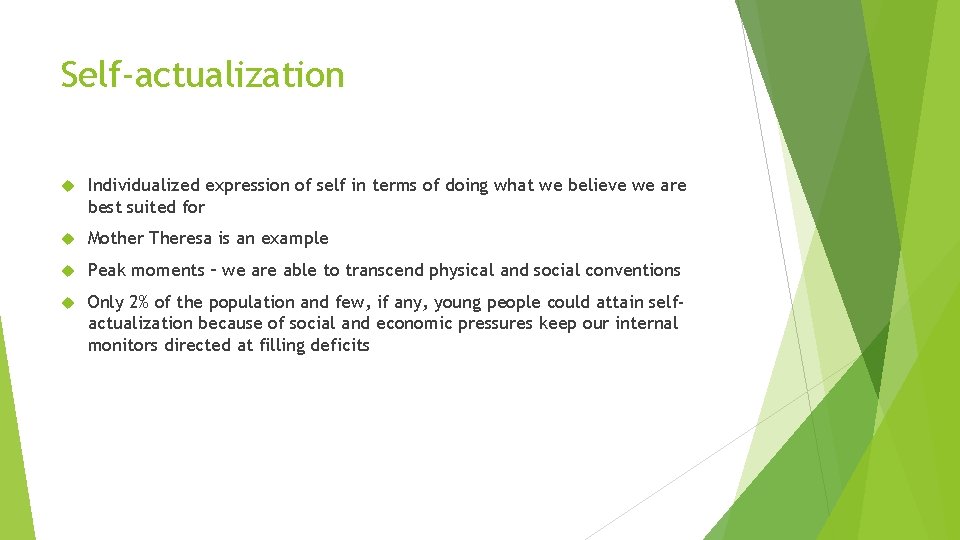 Self-actualization Individualized expression of self in terms of doing what we believe we are