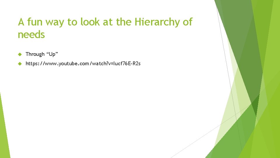 A fun way to look at the Hierarchy of needs Through “Up” https: //www.