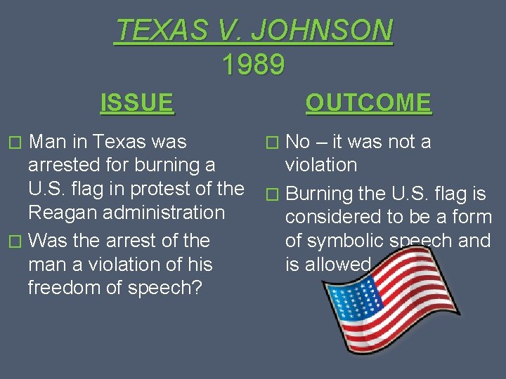 TEXAS V. JOHNSON 1989 ISSUE OUTCOME Man in Texas was � No – it