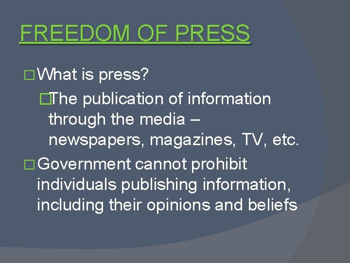 FREEDOM OF PRESS � What is press? �The publication of information through the media